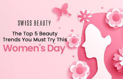 The Top 5 Beauty Trends You Must Try This Women's Day