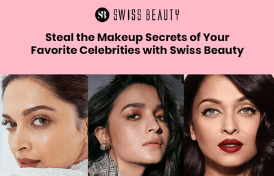 Steal the Makeup Secrets of Your Favorite Celebrities with Swiss Beauty