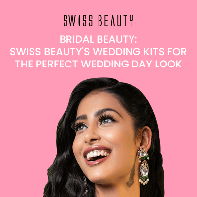 Bridal Beauty: Swiss Beauty's Wedding Kits for the Perfect Wedding Day Look
