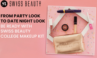 FROM PARTY LOOK TO DATE NIGHT LOOK - BE READY WITH SWISS BEAUTY COLLEGE MAKEUP KIT
