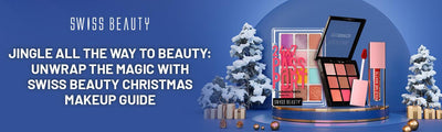 Jingle All the Way to Beauty: Unwrap the Magic with the Swiss Beauty Christmas Makeup Guide