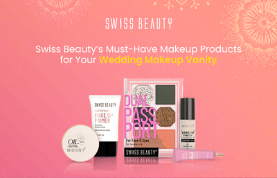Swiss Beauty’s Must-Have Makeup Products for Your Wedding Makeup Vanity