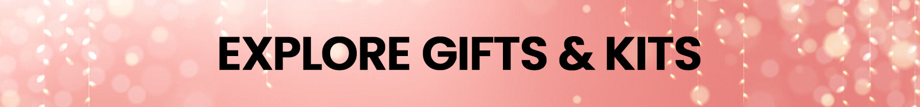 Explore Gifts & Kits